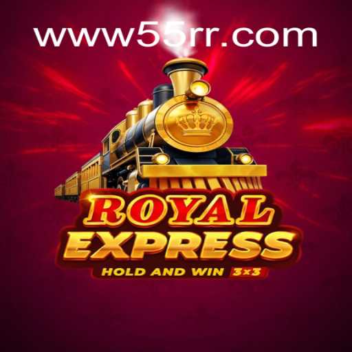 RoyalExpress: Bringing the Thrill of 55RR Cassino❤️ to Your Screen
